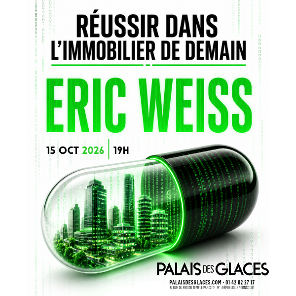 Réussir dans l'immobilier de demain — Éric Weiss, 15 oct 2026, Palais des Glaces